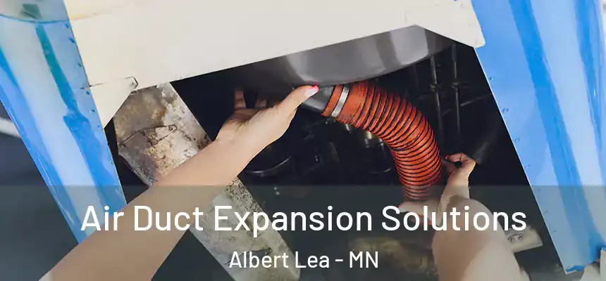  Air Duct Expansion Solutions Albert Lea - MN