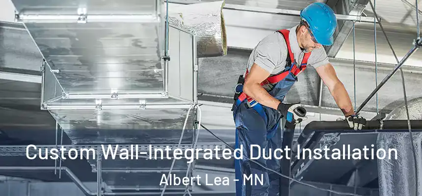  Custom Wall-Integrated Duct Installation Albert Lea - MN