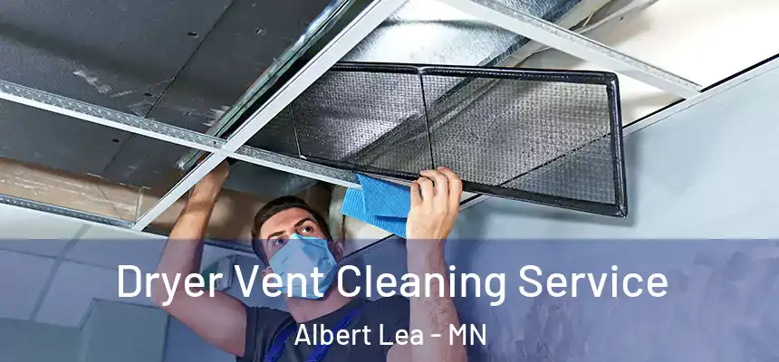  Dryer Vent Cleaning Service Albert Lea - MN