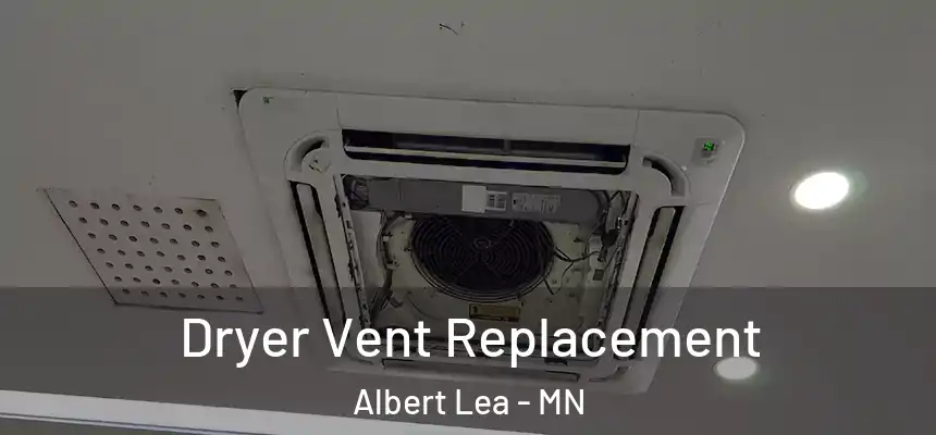  Dryer Vent Replacement Albert Lea - MN
