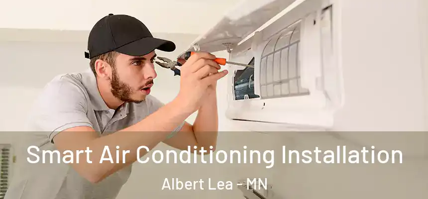  Smart Air Conditioning Installation Albert Lea - MN