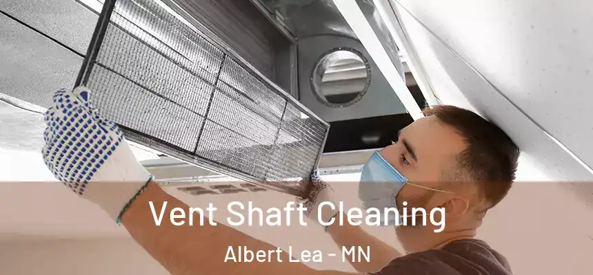  Vent Shaft Cleaning Albert Lea - MN
