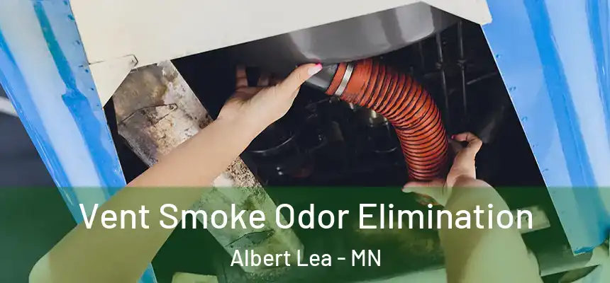  Vent Smoke Odor Elimination Albert Lea - MN